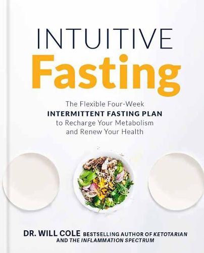 Cover image for Intuitive Fasting: The Flexible Four-Week Intermittent Fasting Plan to Recharge Your Metabolism and Renew Your Health