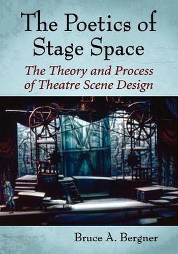 Cover image for The Poetics of Stage Space: The Theory and Process of Theatre Scene Design