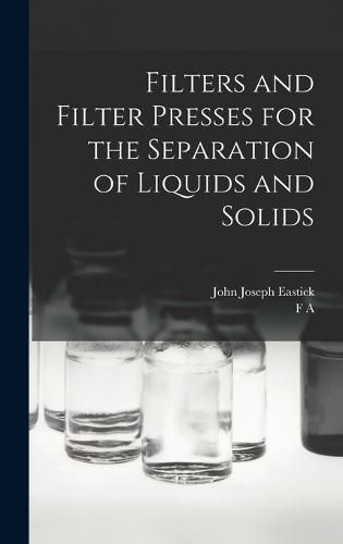 Cover image for Filters and Filter Presses for the Separation of Liquids and Solids