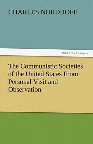 Cover image for The Communistic Societies of the United States from Personal Visit and Observation