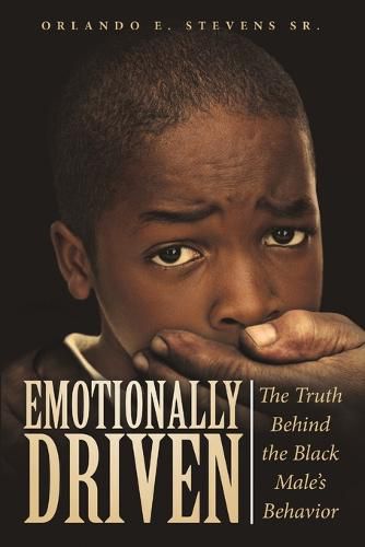 Cover image for Emotionally Driven: The Truth Behind the Black Male's Behavior
