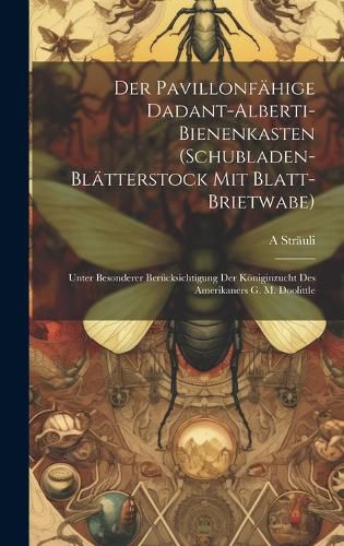 Cover image for Der pavillonfaehige Dadant-Alberti-Bienenkasten (Schubladen-Blaetterstock mit Blatt-Brietwabe)