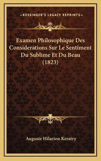 Cover image for Examen Philosophique Des Considerations Sur Le Sentiment Du Sublime Et Du Beau (1823)