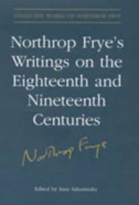 Cover image for Northrop Frye's Writings on the Eighteenth and Nineteenth Centuries