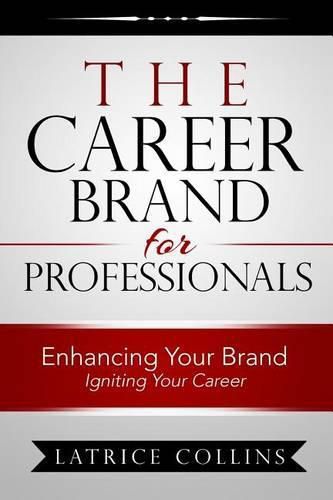 Cover image for The Career Brand for Professionals: Enhancing Your Brand - Igniting Your Career