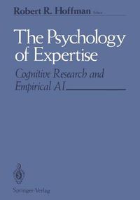 Cover image for The Psychology of Expertise: Cognitive Research and Empirical AI