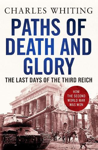 Cover image for Paths of Death and Glory: The Last Days of the Third Reich