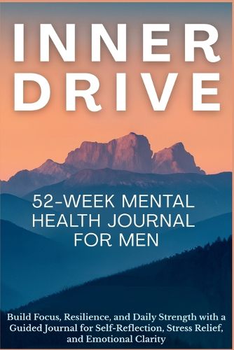 Cover image for Inner Drive 52-Week Mental Health Journal for Men