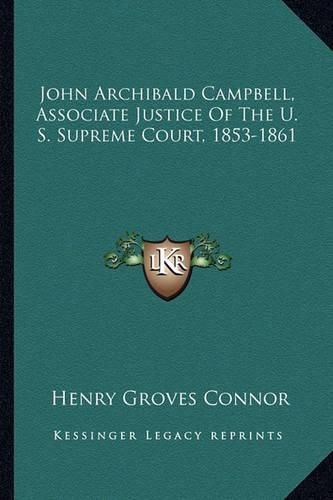 John Archibald Campbell, Associate Justice of the U. S. Supreme Court, 1853-1861