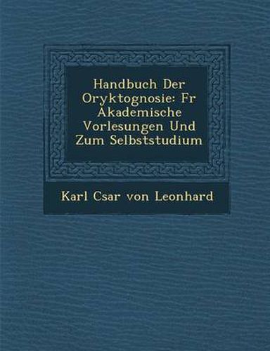 Cover image for Handbuch Der Oryktognosie: Fur Akademische Vorlesungen Und Zum Selbststudium