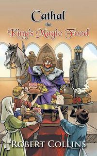 Cover image for Cathal the King's Magic Food