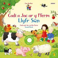 Cover image for Cadi a Jac ar y Fferm - Llyfr Swn / Cadi and Jac on the Farm - Sound Book