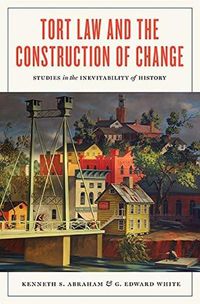 Cover image for Tort Law and the Construction of Change: Studies in the Inevitability of History