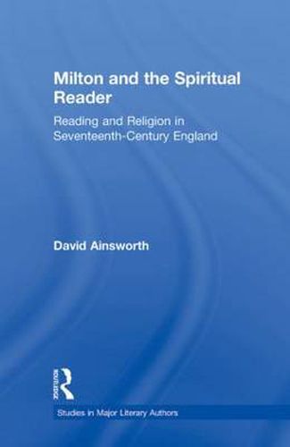 Cover image for Milton and the Spiritual Reader: Reading and Religion in Seventeenth-Century England