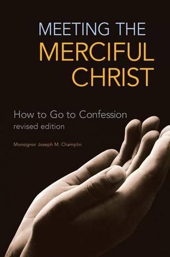 Cover image for Meeting the Merciful Christ: How to Go to Confession