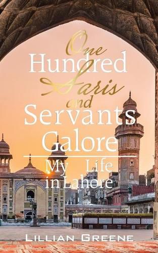 Cover image for One Hundred Saris and Servants Galore: My Life in Lahore