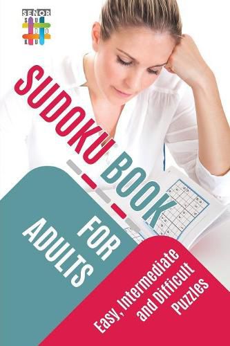 Sudoku Book for Adults Easy, Intermediate and Difficult Puzzles