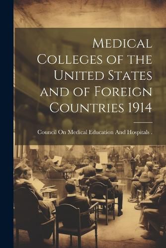 Cover image for Medical Colleges of the United States and of Foreign Countries 1914