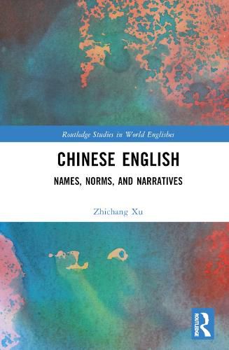 Cover image for Chinese English: Names, Norms and Narratives