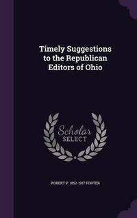 Cover image for Timely Suggestions to the Republican Editors of Ohio