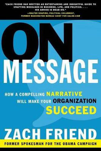 Cover image for On Message: How a Compelling Narrative Will Make Your Organization Succeed