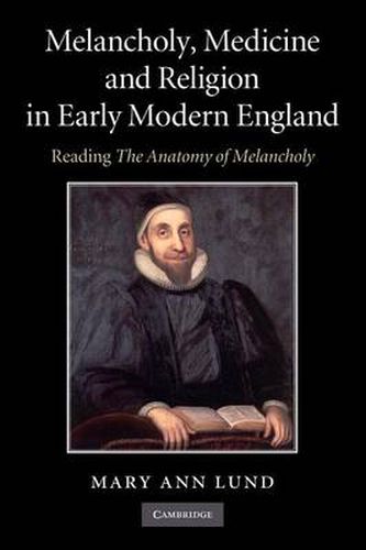 Cover image for Melancholy, Medicine and Religion in Early Modern England: Reading 'The Anatomy of Melancholy