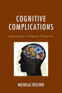 Cover image for Cognitive Complications: Epistemology in Pragmatic Perspective