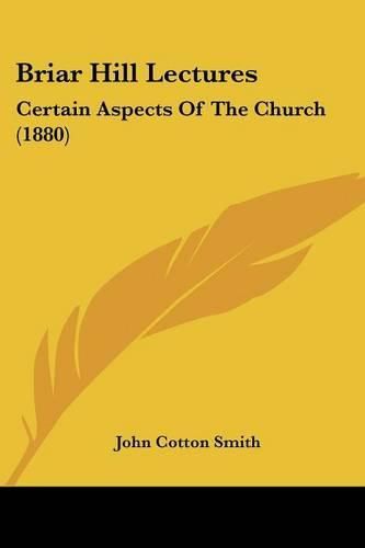 Briar Hill Lectures: Certain Aspects of the Church (1880)