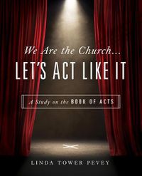 Cover image for We Are the Church... Let's Act Like It: A Study on the Book of Acts