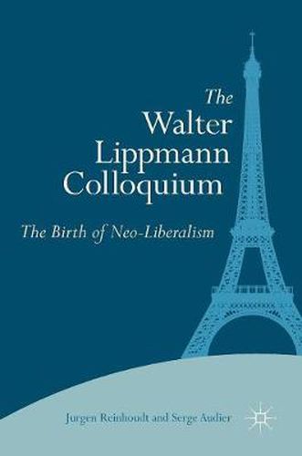 Cover image for The Walter Lippmann Colloquium: The Birth of Neo-Liberalism