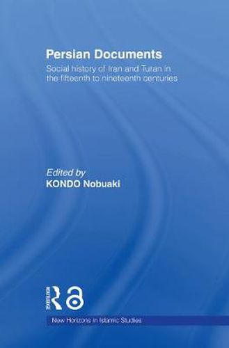 Cover image for Persian Documents: Social History of Iran and Turan in the 15th-19th Centuries