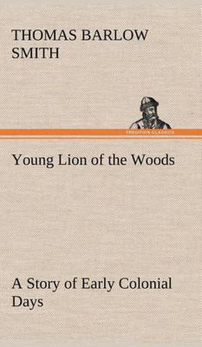 Cover image for Young Lion of the Woods A Story of Early Colonial Days