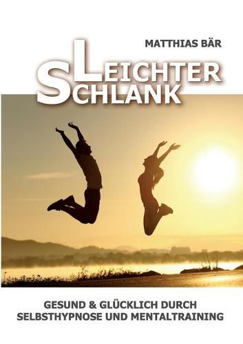 Cover image for Leichter Schlank: Gesund & glucklich durch Selbsthypnose und Mentaltraining