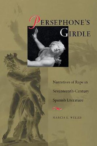 Cover image for Persephone's Girdle: Narratives of Rape in Seventeenth-century Spanish Literature