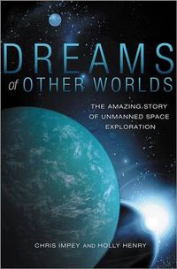 Cover image for Dreams of Other Worlds: The Amazing Story of Unmanned Space Exploration