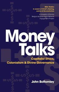 Cover image for Money Talks: Capitalist Ethics, Colonialism & Divine Governance