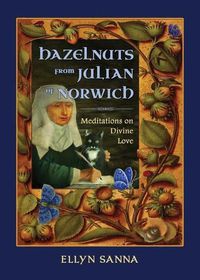 Cover image for Hazelnuts from Julian of Norwich: Meditations on Divine Love