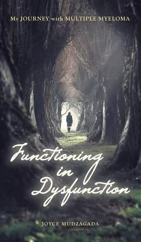 Cover image for Functioning In Dysfunction: My Journey With Multiple Myeloma