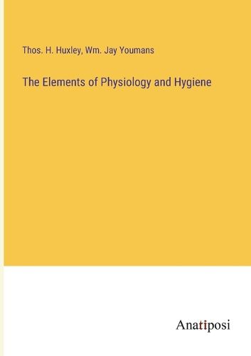 Cover image for The Elements of Physiology and Hygiene