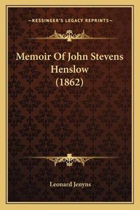 Cover image for Memoir of John Stevens Henslow (1862)