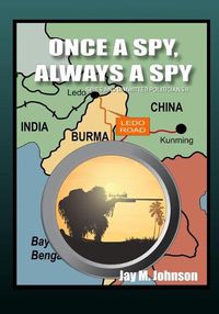 Cover image for Once A Spy, Always A Spy: Spies and Dimwitted Politicians Book 2