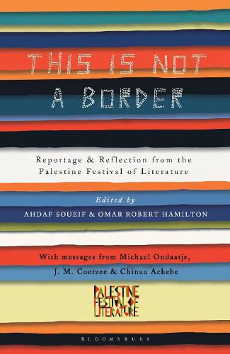 This Is Not a Border: Reportage & Reflection from the Palestine Festival of Literature