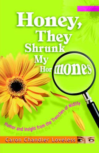 Cover image for Honey, They Shrunk My Hormones: Humor and Insight from the Trenches of Midlife