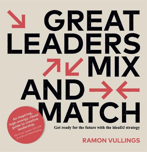 Cover image for Great Leaders Mix and Match: Get ready for the future with the ideaDJ strategy