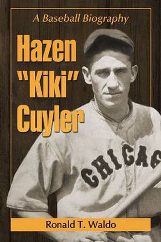 Hazen   Kiki   Cuyler: A Baseball Biography