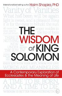 Cover image for The Wisdom of King Solomon: A Contemporary Exploration of Ecclesiastes and the Meaning of Life