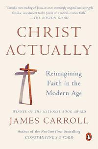 Cover image for Christ Actually: Reimagining Faith in the Modern Age