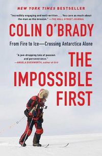 Cover image for Impossible First: From Fire to Ice-Crossing Antarctica Alone