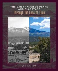 Cover image for The San Francisco Peaks and Flagstaff Through the Lens of Time