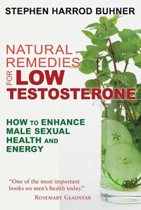 Cover image for Natural Remedies for Low Testosterone: How to Enhance Male Sexual Health and Energy